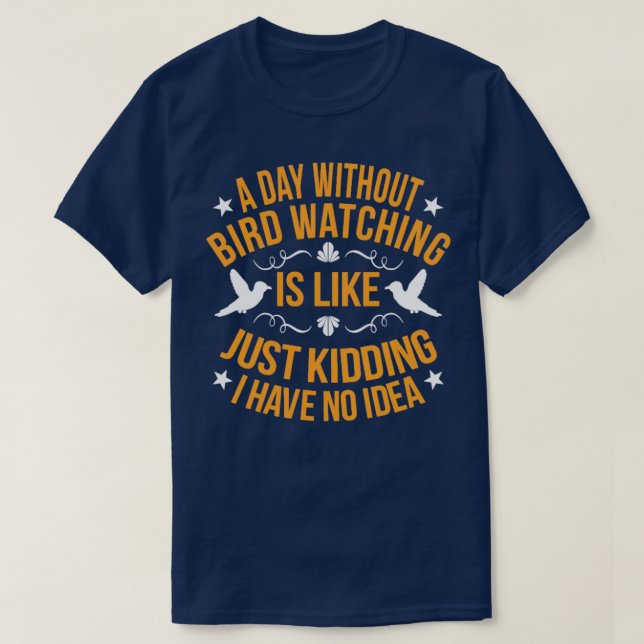 Bird Watching Bird Lover Bird Day Gift  T-Shirt (Design Front)