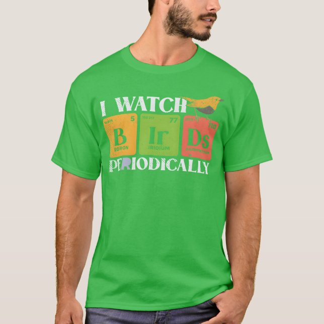 Bird Watching Birds Periodicable Bird Watcher frie T-Shirt (Front)