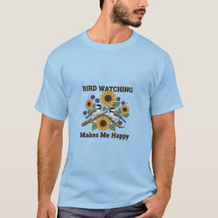  Bird Watching Makes Me Happy Chickadee Sunflower  T-Shirt