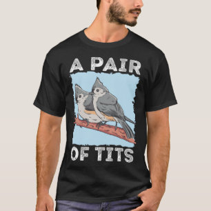 bird watching Titmouse T-Shirt