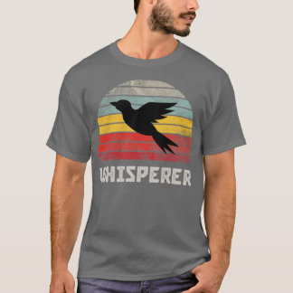 Bird Whisperer  3  T-Shirt