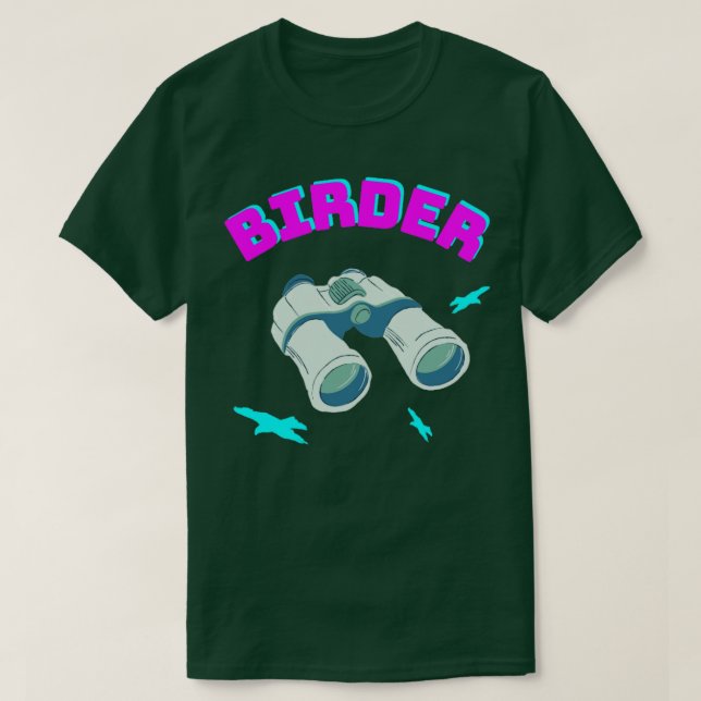 Birder Bird Watching Binoculars Birds  T-Shirt (Design Front)