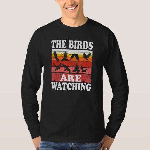 Birder Birding Birds Lovers The Birds Are Watching T_Shirt