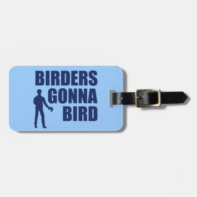 Birders Gonna Bird Luggage Tag