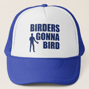 Birders Gonna Bird Trucker Hat