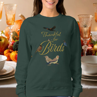 Birder's Thanksgiving Thankful for Birds gray Sweatshirt