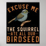 Birdfeeder Joke Garden Squirrel Problem Bird Seed Poster