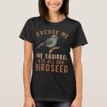 Birdfeeder Joke Garden Squirrel Problem Bird Seed T-shirt at Zazzle