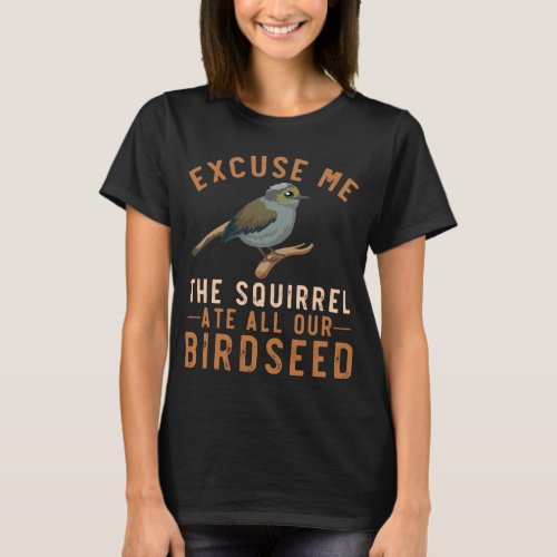Birdfeeder Joke Garden Squirrel Problem Bird Seed T_Shirt