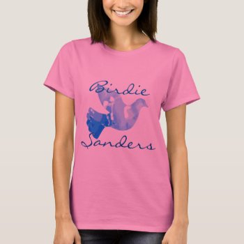 "birdie Sanders" T-shirt by DakotaPolitics at Zazzle