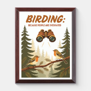 BIRDING: BECAUSE PEOPLE ARE OVERRATED AWARD PLAQUE