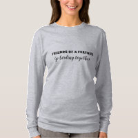 Birding Birder Bird Watching Friends Fun Gift  T-S