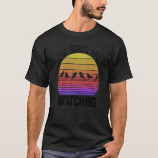 Birding Birder Twitcher Bird The Birds Are Watchi T-Shirt