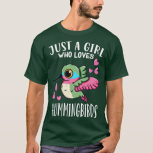 Birding Birds Just A Girl Who Loves Hummingbirds T-Shirt