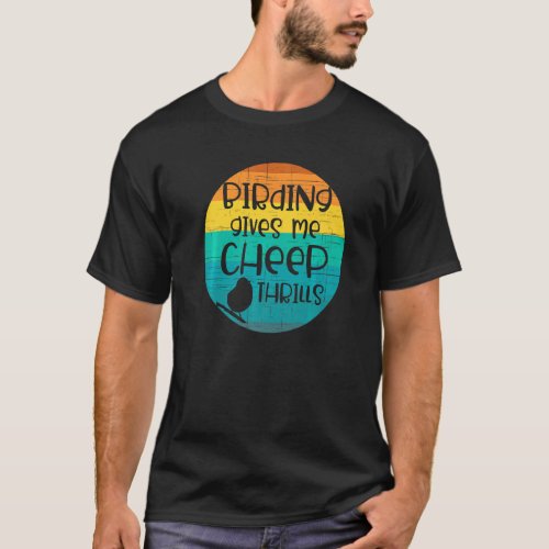Birding Cheep Thrills Retro Vintage Distressed Bir T_Shirt