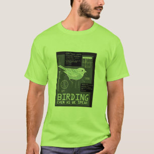 Birding. Even as we speak! T-Shirt