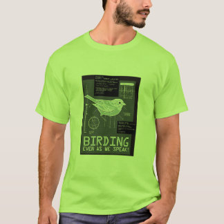 Birding. Even as we speak! T-Shirt