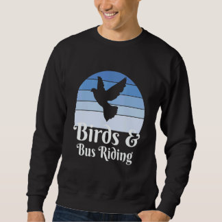 Birds And Bus Riding Sweatshirt