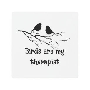 Birds are my therapist Birding Bird Watcher Quote Metal Print