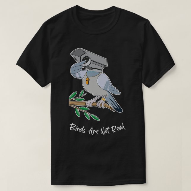 Birds Are not Real Conspiracy Theory Birds AreN't  T-Shirt (Design Front)