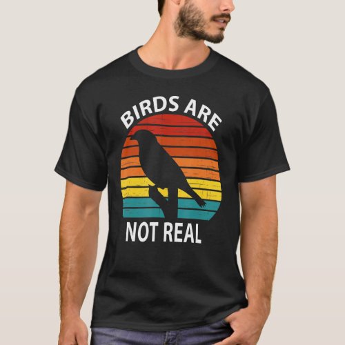 Birds Are Not Real Retro Vintage Conspiracy Theory T_Shirt