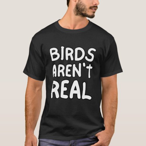 Birds Arent Real  T_Shirt