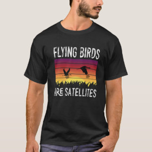Birds Aren't Real Flying Satellites Spies Conspira T-Shirt