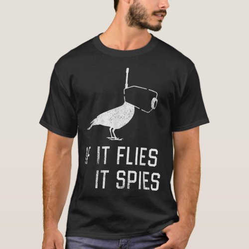 Birds Arent Real If It Flies T_Shirt