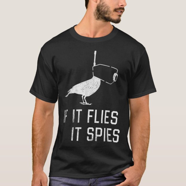 Birds Aren't Real If It Flies T-Shirt (Front)