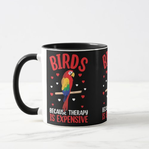 Birds Because Therapy Is Expensive Funny Parrot  Mug