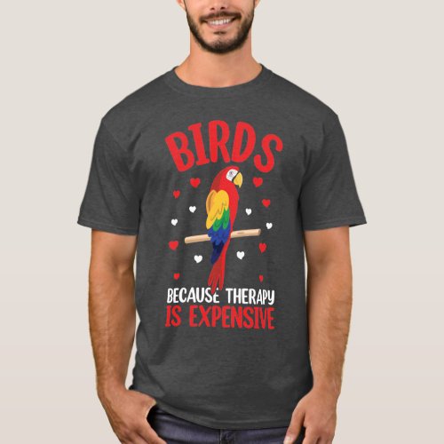 Birds Because Therapy Is Expensive Funny Parrot  T_Shirt