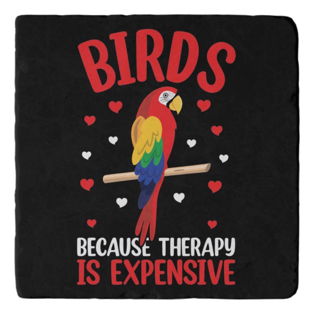 Birds Because Therapy Is Expensive Funny Parrot    Trivet (Front)