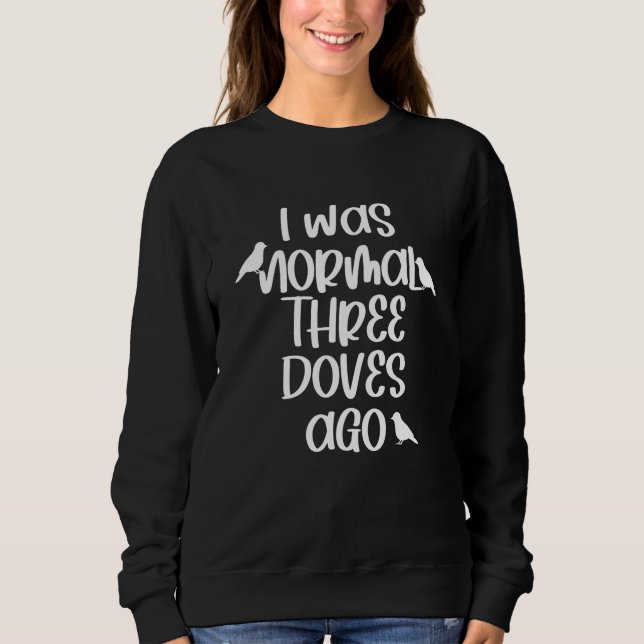 Birds Bird Lover Funny Saying Sweatshirt (Front)