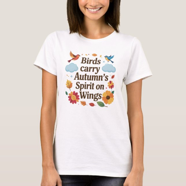 Birds Carry Autumn’s Spirit on Wings T-Shirt (Front)