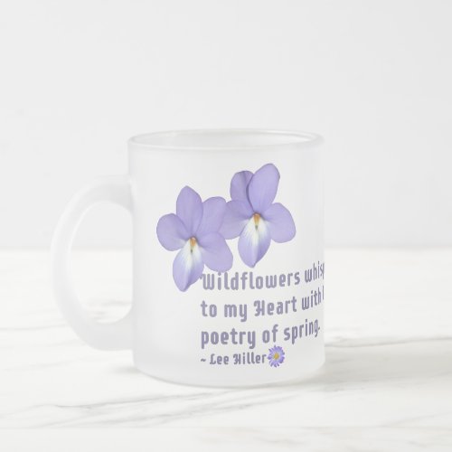 Birds Foot Violets Wildflowers Quote Frosted Glass Coffee Mug