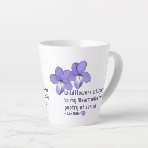 Birds Foot Violets Wildflowers Quote Latte Mug
