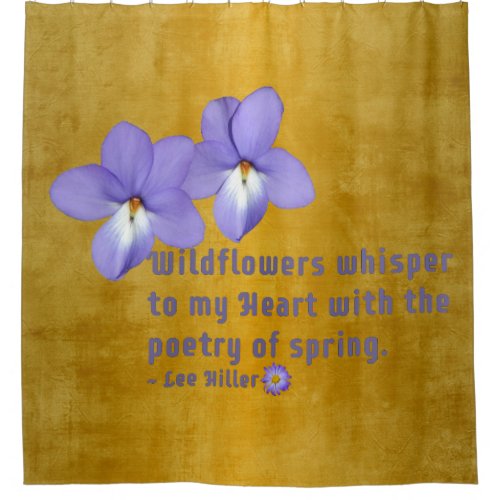 Birds Foot Violets Wildflowers Quote Shower Curtain