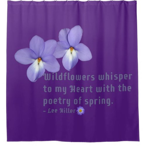 Birds Foot Violets Wildflowers Quote Shower Curtain
