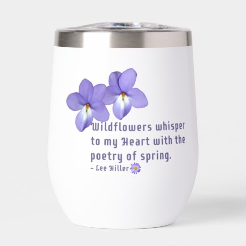 Birds Foot Violets Wildflowers Quote Thermal Wine Tumbler