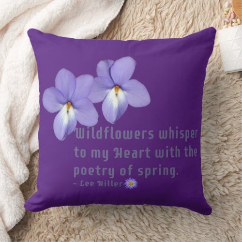 Birds Foot Violets Wildflowers Quote Throw Pillow