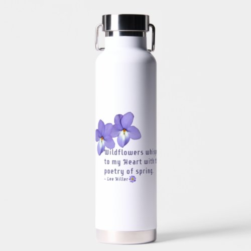 Birds Foot Violets Wildflowers Quote Water Bottle