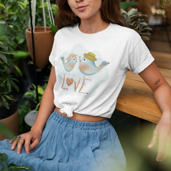 Birds In Love T-shirt by SimplyPutByRobin at Zazzle