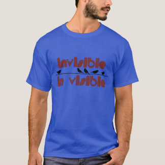 Birds invisible in visible friend T-Shirt