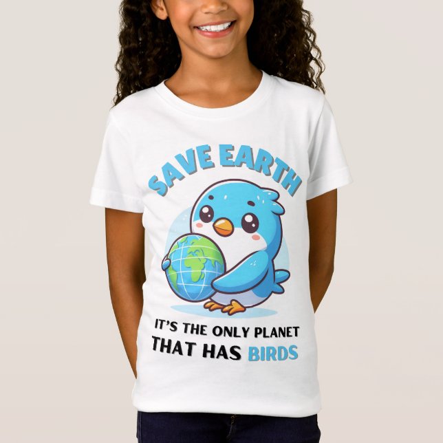 birds lovers Save Earth It's The Only Planet T-Shirt (Front)
