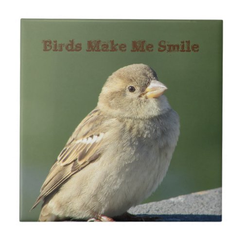 Birds Make Me Smile Small Brown Sparrow Photo Bird Ceramic Tile