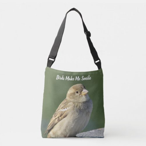 Birds Make Me Smile Sparrow Photo Bird Crossbody Bag