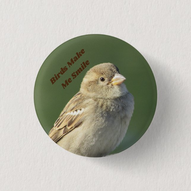 Birds Make Me Smile Sparrow Photo Birdwatcher Button (Front)