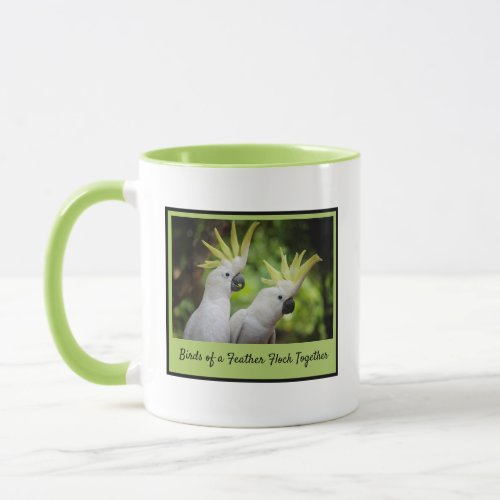 Birds of a Feather Flock Together Cockatoo Mug