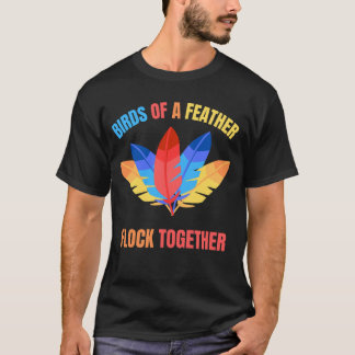 Birds of a Feather Flock Together Design T-Shirt