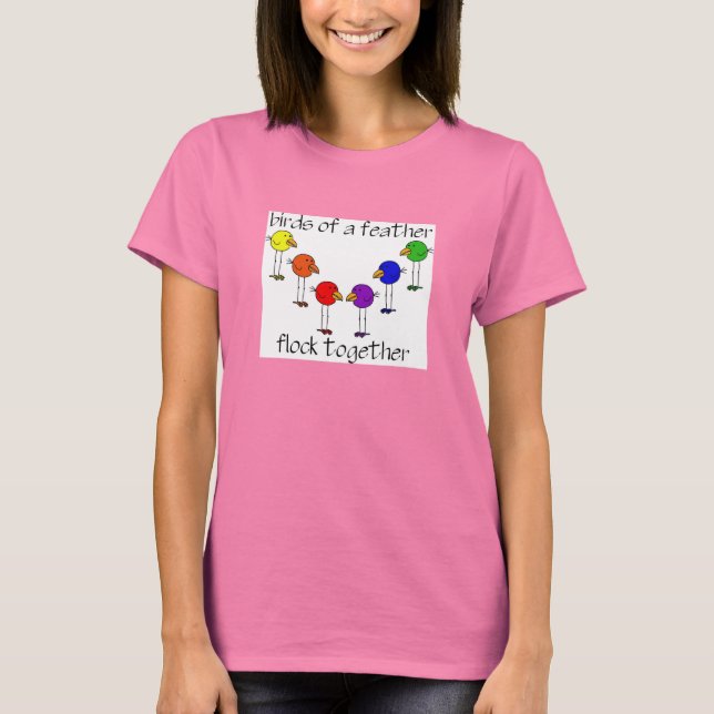 Birds of a Feather Flock Together T-Shirt (Front)